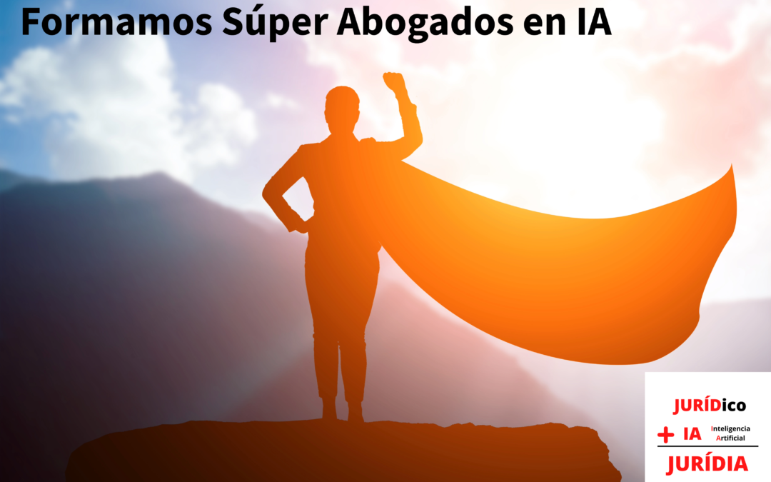 Formamos Súper Abogados en IA – JURÍDIA