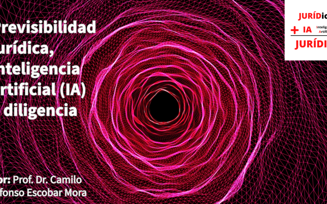 Previsibilidad jurídica, inteligencia artificial y diligencia – JURÍDIA