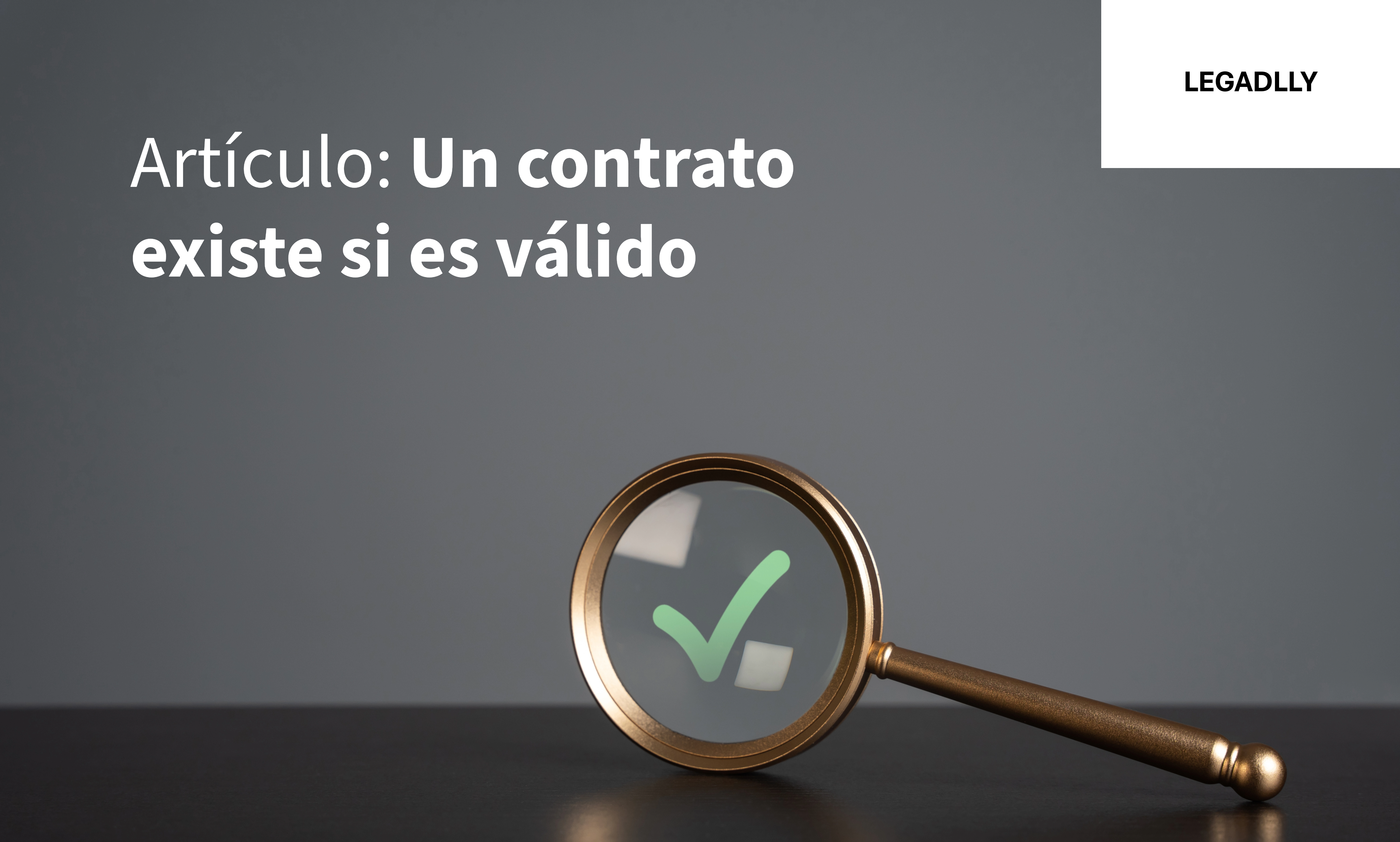 Un contrato existe si es válido