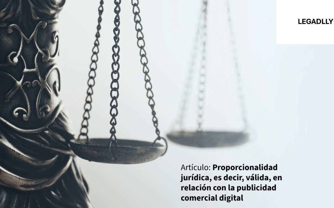 Proporcionalidad jurídica, es decir, válida, en relación con la publicidad comercial digital