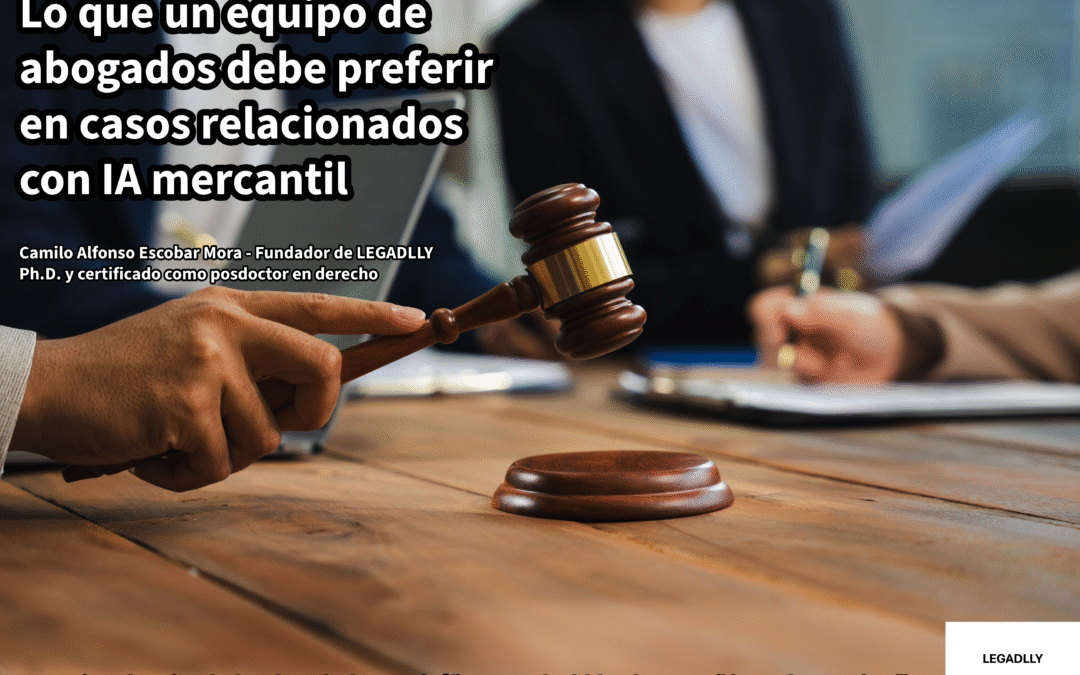 Lo que un equipo de abogados debe preferir en casos relacionados con IA mercantil – LEGADLLY