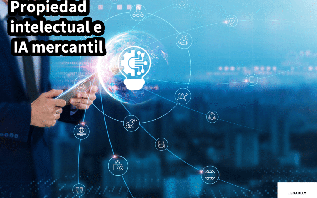 Propiedad intelectual e IA mercantil – LEGADLLY