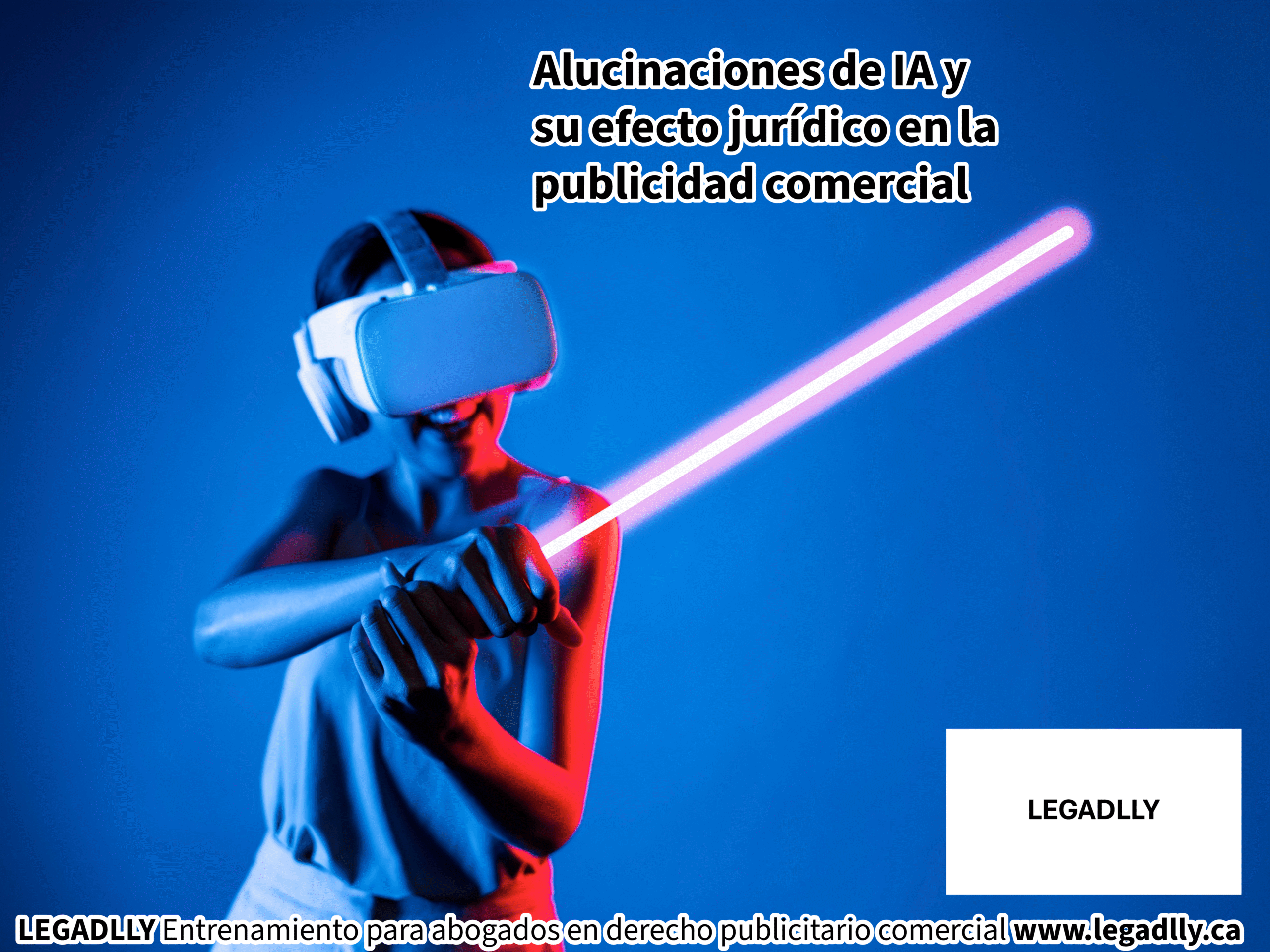 Alucinaciones de IA y su efecto jurídico en la publicidad comercial – LEGADLLY