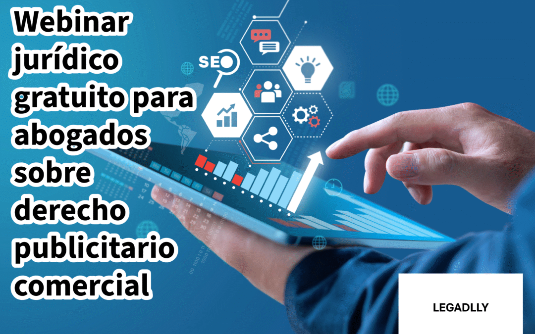 Memorias de nuestro webinar gratuito para abogados sobre derecho publicitario comercial