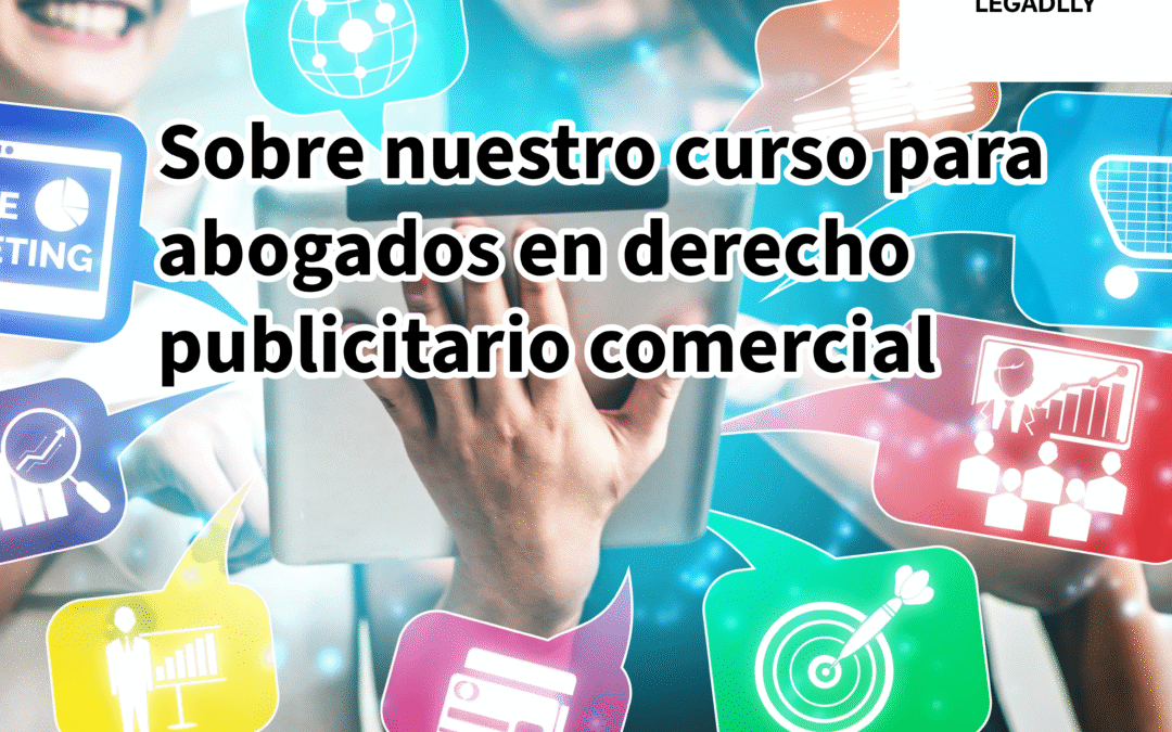 Sobre nuestro curso para abogados en derecho publicitario comercial – LEGADLLY