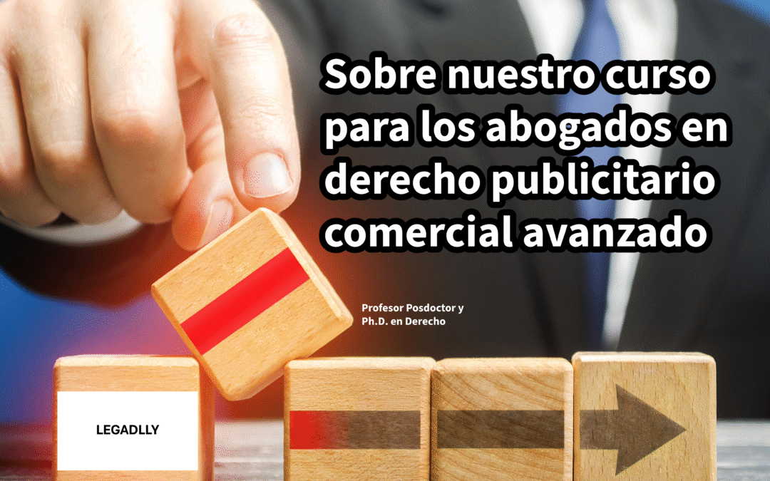 Vídeo sobre nuestro curso para los abogados en derecho publicitario comercial avanzado LEGADLLY