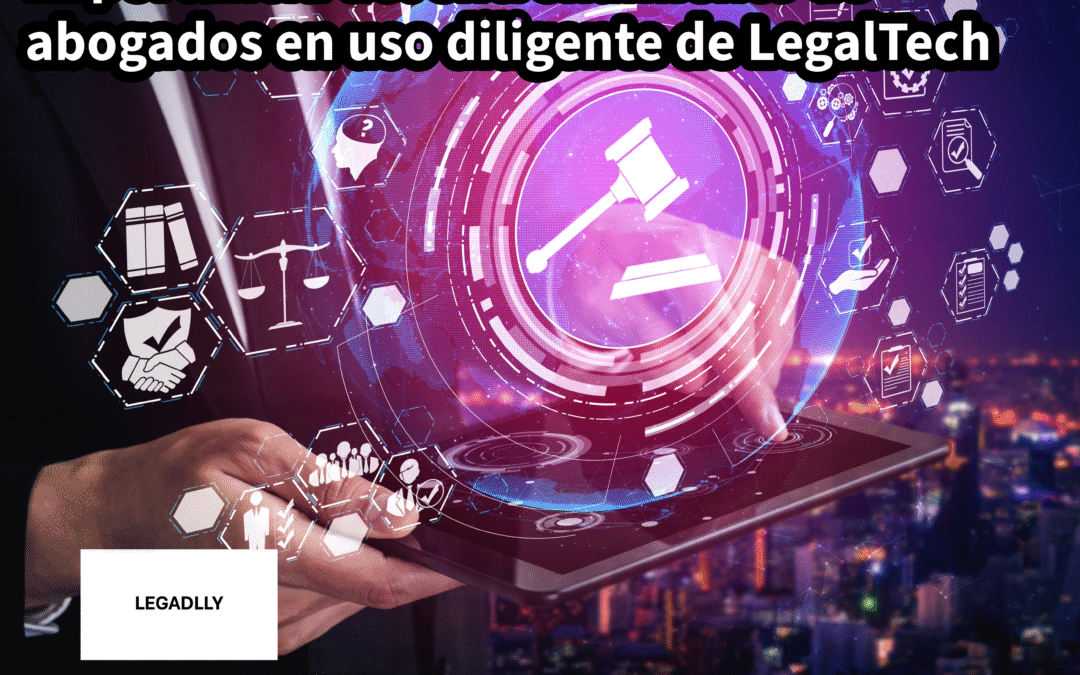 Importancia del entrenamiento de abogados en uso diligente de LegalTech – LEGADLLY