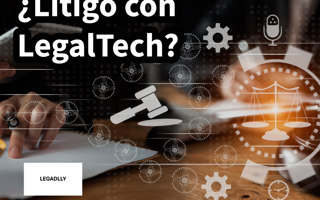 Vídeo jurídico: ¿Litigio con LegalTech? – LEGADLLY